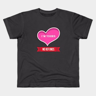 Valentine's Day , I'M YOURS NO REFUNDS Kids T-Shirt